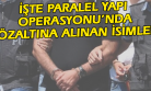 Paralel Yapı Operasyonunda Gözaltına Alınanların İsimleri Belli Oldu!