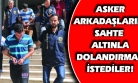 Sahte Altınları Asker Arkadaşına Satmak İsterken Yakalandılar!