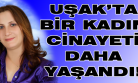 Uşak'ta 3 Çocuk Annesi Vurularak Öldürüldü!