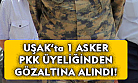 Uşak'ta bir asker, PKK üyeliğinden gözaltına alındı!