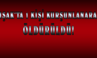 Uşak'ta cinayet! Aracında saldırıya uğrayan 1 kişi hayatını kaybetti!