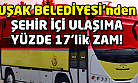 Uşak'ta toplu taşımaya yüzde 17 zam!