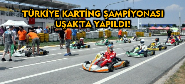 Türkiye Karting Şampiyonası Uşak’ta yapıldı!