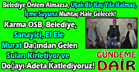 Uşak'ta Genel Çevreyi, Altın Madenini, Hava Kirliliğini ve Uşak Doğasını “Gündeme Dair“ Konuştuk!