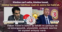 Özkan Yalım, sadece Özgür Özel ve ekibine değil, Erdoğan ve ekibine de zarf sallayarak şantaj yaptı.